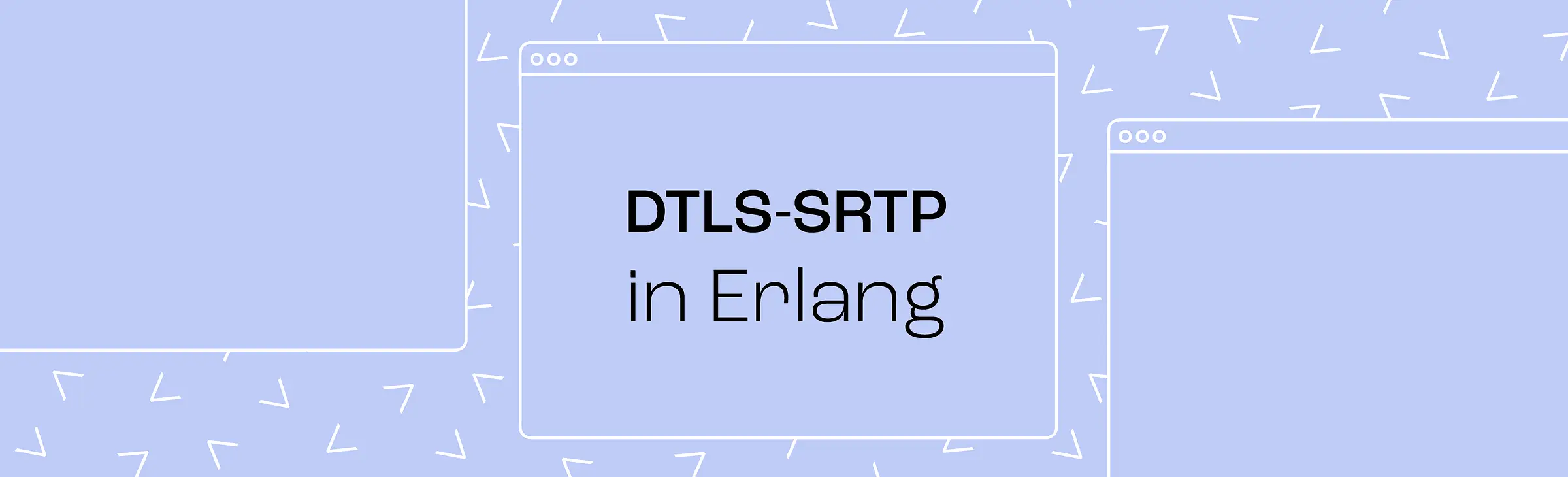 DTLS-SRTP in Erlang title inside a browser window illustration