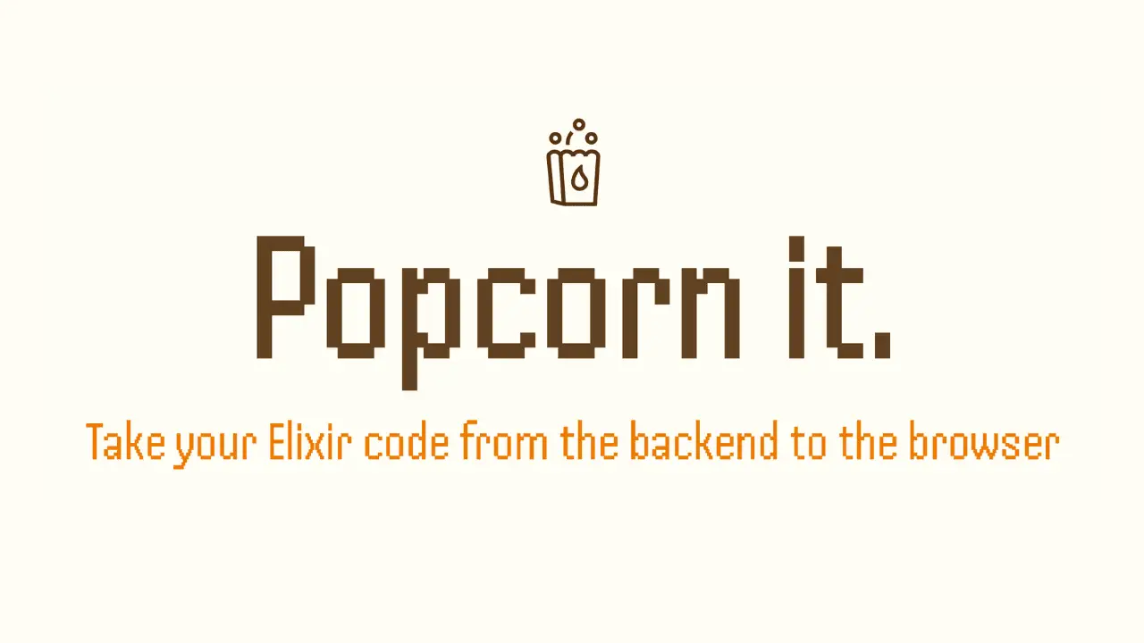 Popcorn it logo with the tagline Take your Elixir code from the backend to the browser
